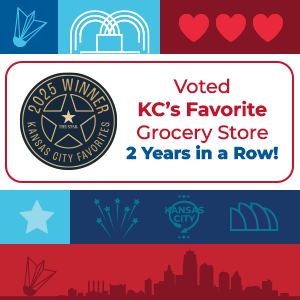 Voted Kansas City’s Favorite Grocery Store 2 Years in a Row!