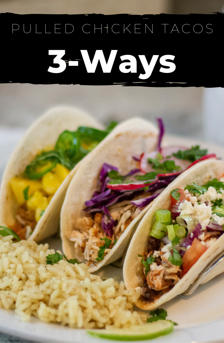 Pulled Chicken Tacos 3 Ways